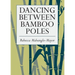 Dancing Between Bamboo Poles: Poetry and Essay