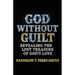 God Without Guilt: Revealing the Lost Treasure of God's Love
