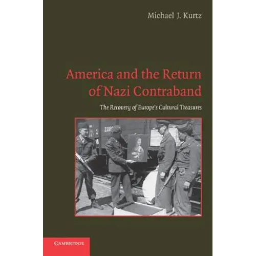 America and the Return of Nazi Contraband: The Recovery of Europe's Cultural Treasures