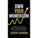 Own Your Momentum: Silence Self-Doubt, Erase Limiting Patterns, and Step into Success