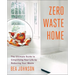 Zero Waste Home: The Ultimate Guide to Simplifying Your Life by Reducing Your Waste