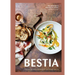 Bestia: Italian Recipes Created in the Heart of L.A. [A Cookbook]
