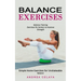 Balance Exercises: Balance Training Exercises for Seniors to Improve Strength (Simple Home Exercises for Unshakeable Balance)