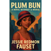 Plum Bun: A Novel Without a Moral