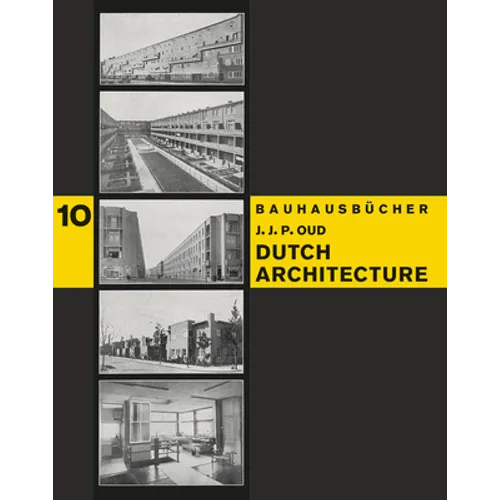J.J.P. Oud: Dutch Architecture: Bauhausbücher 10