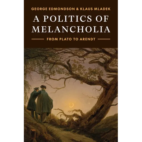 A Politics of Melancholia: From Plato to Arendt