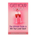 Get Your Ex Back: The Ultimate Guide to Win Your Lover Back