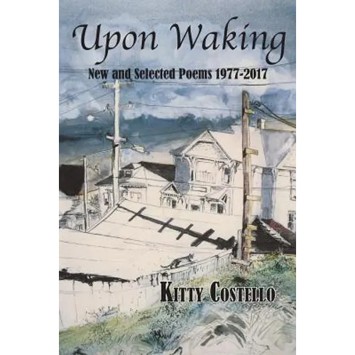 Upon Waking: New and Selected Poems, 1977-2017