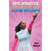 Epic Athletes: Serena Williams