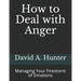 How to Deal with Anger: Managing Your Firestorm of Emotions