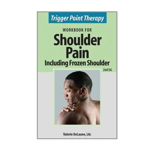 Trigger Point Therapy for Shoulder Pain including Frozen Shoulder: (Second Edition)