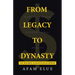 From Legacy To Dynasty: How To Create Generational Wealth