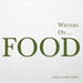 Writers On... Food: A Book of Quotes, Poems and Literary Reflections