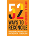 52 Ways to Reconcile: How to Walk with Indigenous Peoples on the Path to Healing