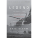 Legend: The Incredible Story of Green Beret Sergeant Roy Benavidez's Heroic Mission to Rescue a Special Forces Team Caught Behind Enemy Lines