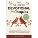 The 52-Week Devotional for Couples: 5-Minute Devotions & Prayers to Deepen Your Relationship, Strengthen Communication, and Grow Closer to God - For a