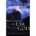 Reaching the Ear of God: Praying More . . . and More Like Jesus