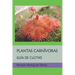 Plantas Carnívoras: Guía de Cultivo