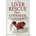 Liver Rescue Diet Cookbook: : Recipes that will help you sleep well, balance blood sugar, lower blood pressure, lose weight, and look and feel younger