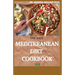 The Easy Mediteranean Diet Cookbook 2021: The Complete Guide on How to Effectively Lose Weight Fast, Affordable Recipes that Beginners and Busy People