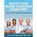Acute Care Nurse Assistant Exam Prep: Acute Care CNA Test Preparation