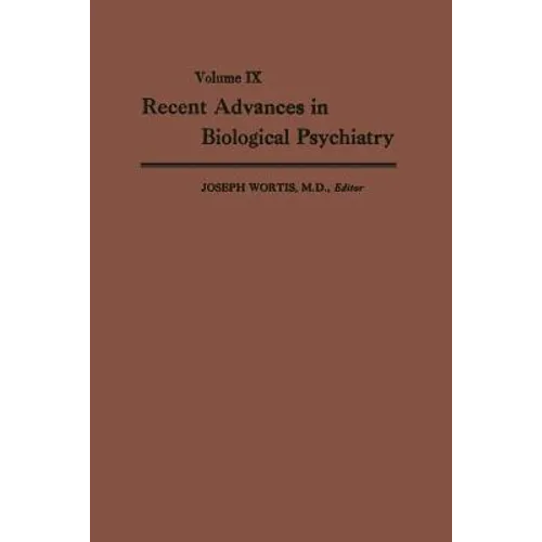 Recent Advances in Biological Psychiatry: The Proceedings of the Twenty-First Annual Convention and Scientific Program of the Society of Biological Ps