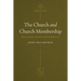The Church and Church Membership: Recovering a Biblical Ecclesiology