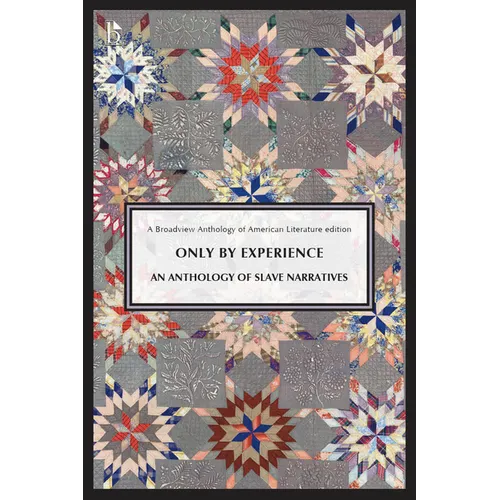 Only by Experience: An Anthology of Slave Narratives