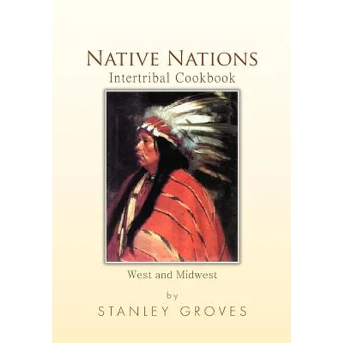 Native Nations Intertribal Cookbook: West and Midwest