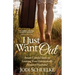 I Just Want Out: Seven Careful Steps to Leaving Your Emotionally Abusive Husband
