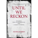 Until We Reckon: Violence, Mass Incarceration, and a Road to Repair