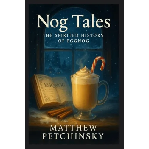 Nog Tales: The Spirited History of Eggnog