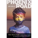 Phoenix Road: The True Story of How God Shattered All Forms and Boundaries of My Existence