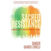 Sacred Resistance: A Practical Guide to Christian Witness and Dissent