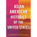Asian American Histories of the United States
