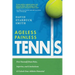 Ageless Painless Tennis: Free Yourself from Pain, Injuries, and Limitations & Unlock Your Athletic Potential