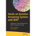 Hands-On Question Answering Systems with Bert: Applications in Neural Networks and Natural Language Processing