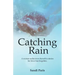 Catching Rain: A Woman Rediscovers Herself in Stories Her Lover Has Forgotten.
