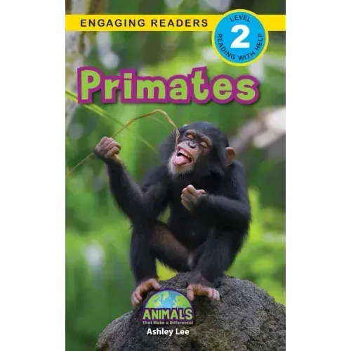 Primates: Animals That Make a Difference! (Engaging Readers, Level 2)