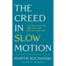 The Creed in Slow Motion: An Exploration of Faith, Phrase by Phrase, Word by Word