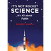 It's Not Rocket Science: It's All about Faith