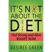 It's Not About the Diet: Feel Strong and Alive RIGHT NOW