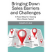 Bringing Down Sales Barriers and Challenges: A Road Map for Closing More Deals Faster!