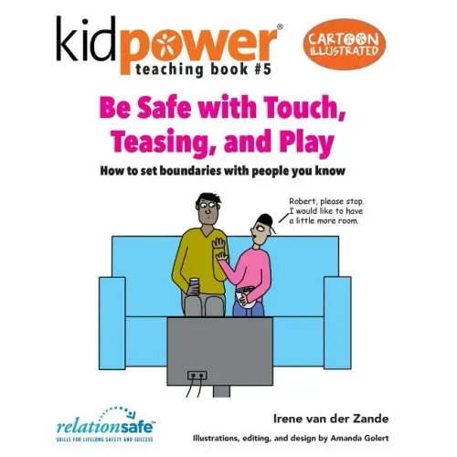 Be Safe with Touch, Teasing, & Play: How to Set Boundaries with People You Know