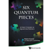 Six Quantum Pieces: A First Course in Quantum Physics