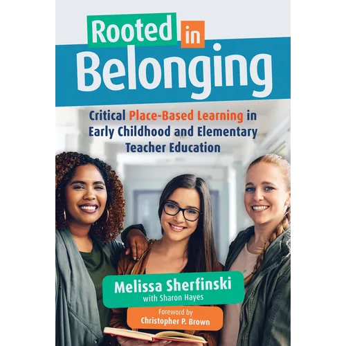 Rooted in Belonging: Critical Place-Based Learning in Early Childhood and Elementary Teacher Education