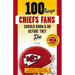 100 Things Chiefs Fans Should Know & Do Before They Die