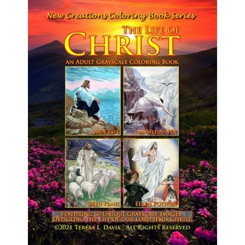 New Creations Coloring Book Series: The Life of Christ
