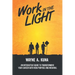 Work in the Light: An Interactive Guide to Transforming your Career with New Purpose and Meaning