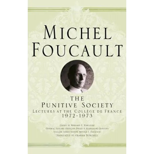 The Punitive Society: Lectures at the Collège de France, 1972-1973